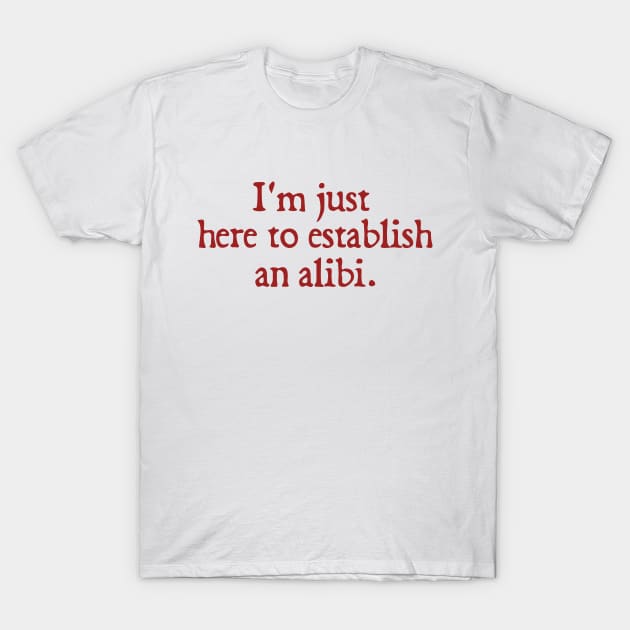 I'm just here T-Shirt by SnarkCentral
